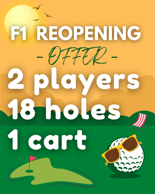 F1 Reopening Special 2 Players, 18 Holes, 1 Cart